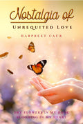 Nostalgia Of Unrequited Love : Dry Flowers In My Book Blooming In My Heart