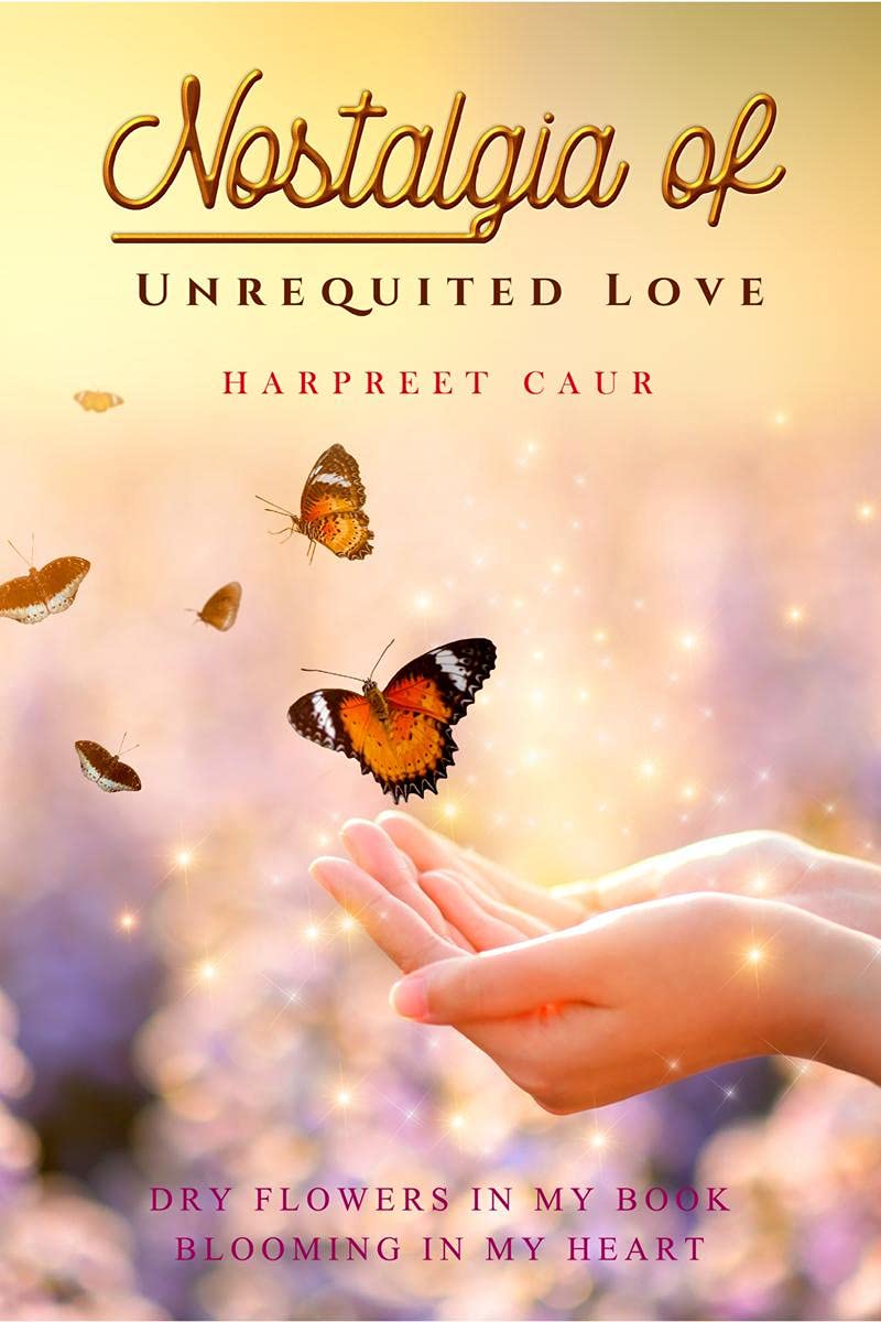 Nostalgia Of Unrequited Love : Dry Flowers In My Book Blooming In My Heart