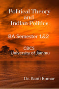 Political Theory and Indian Politics : BA SEMESTER 1& 2