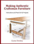 Making Authentic Craftsman Furniture: Instructions And Plans For 62 Projects