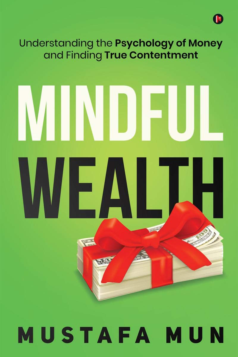 Mindful Wealth: Understanding The Psychology Of Money And Finding True Contentment