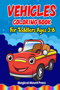 Vehicles Coloring Book For Toddlers Ages 36 : A Fun Coloring Book For Kids With Cute Vehicles Cars, Trucks, Planes, Trains, Tra