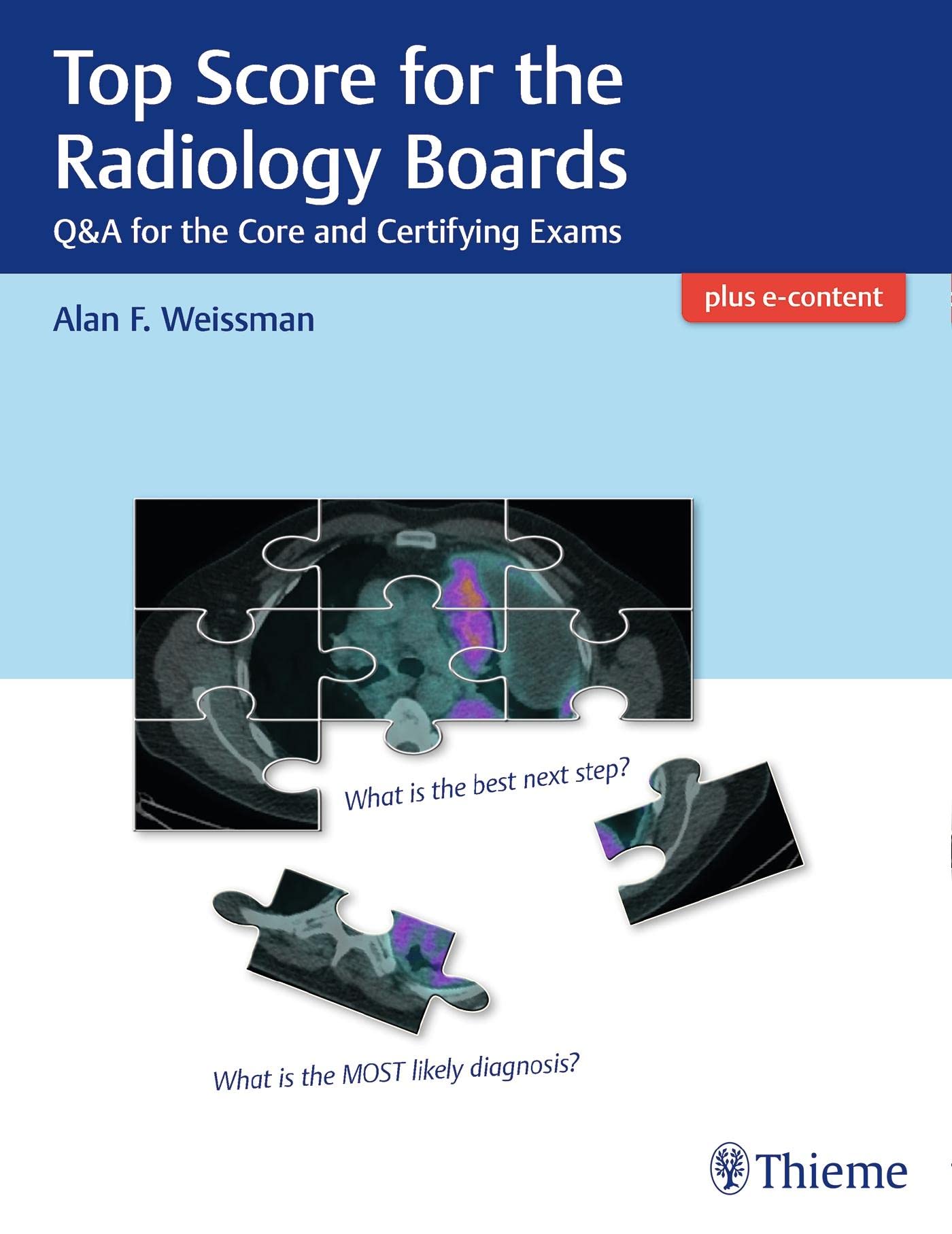 Top Score for the Radiology Boards : Q&A for the Core and Certifying Exams 1st Ed