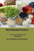NUTRACEUTICALS : Occurrence, Benefits, and Regulations