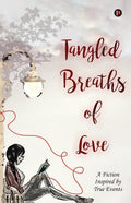 Tangled Breaths of Love : A Fiction Inspired by True Events