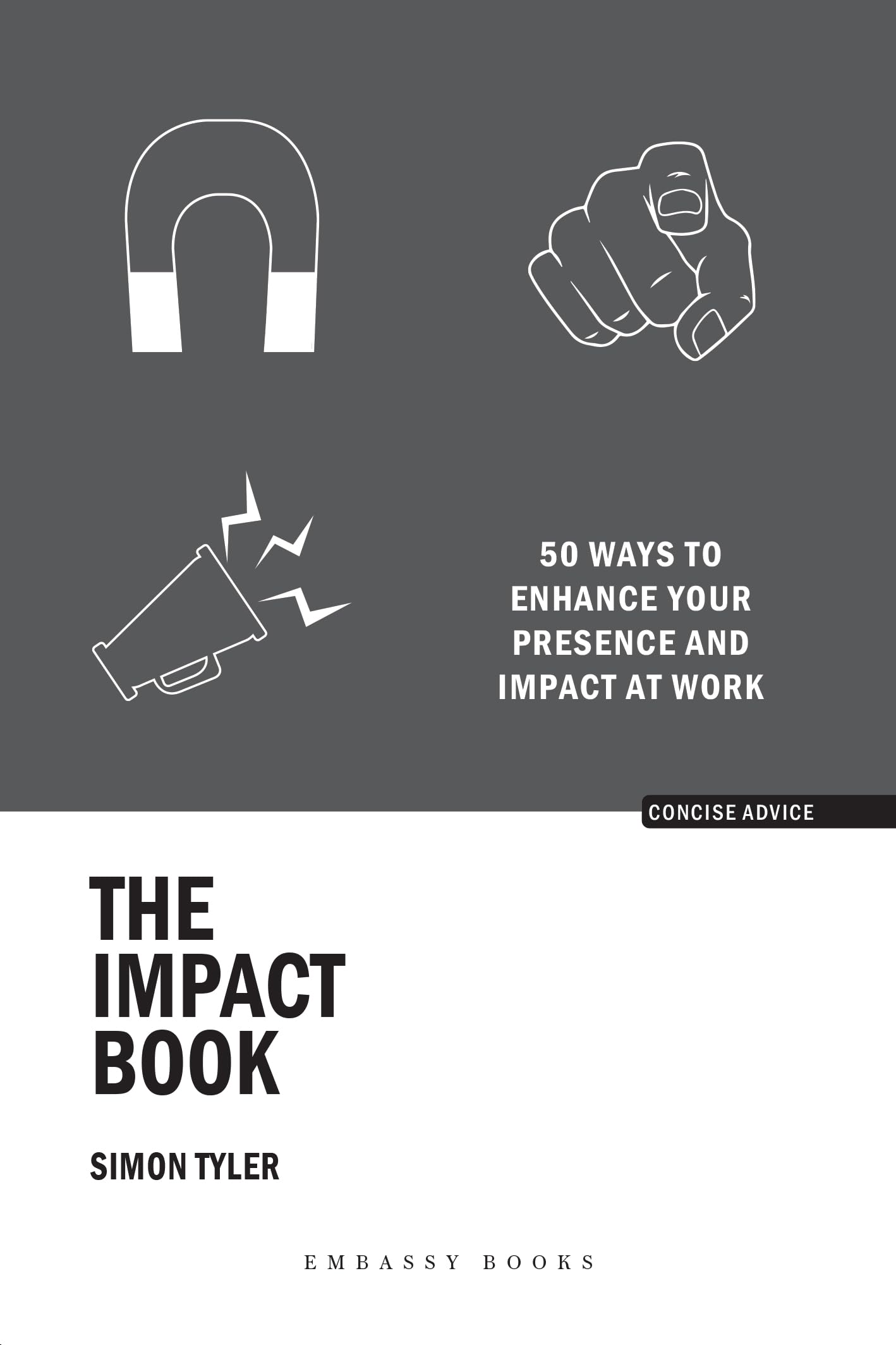 The Impact Book: 50 Ways To Enhance Your Presence And Impact At Work