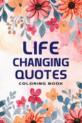 Life Changing Quotes Coloring Book : Inspirational Quotes Coloring Book | Inspirational Quotes Book | Quotes About Living For Me
