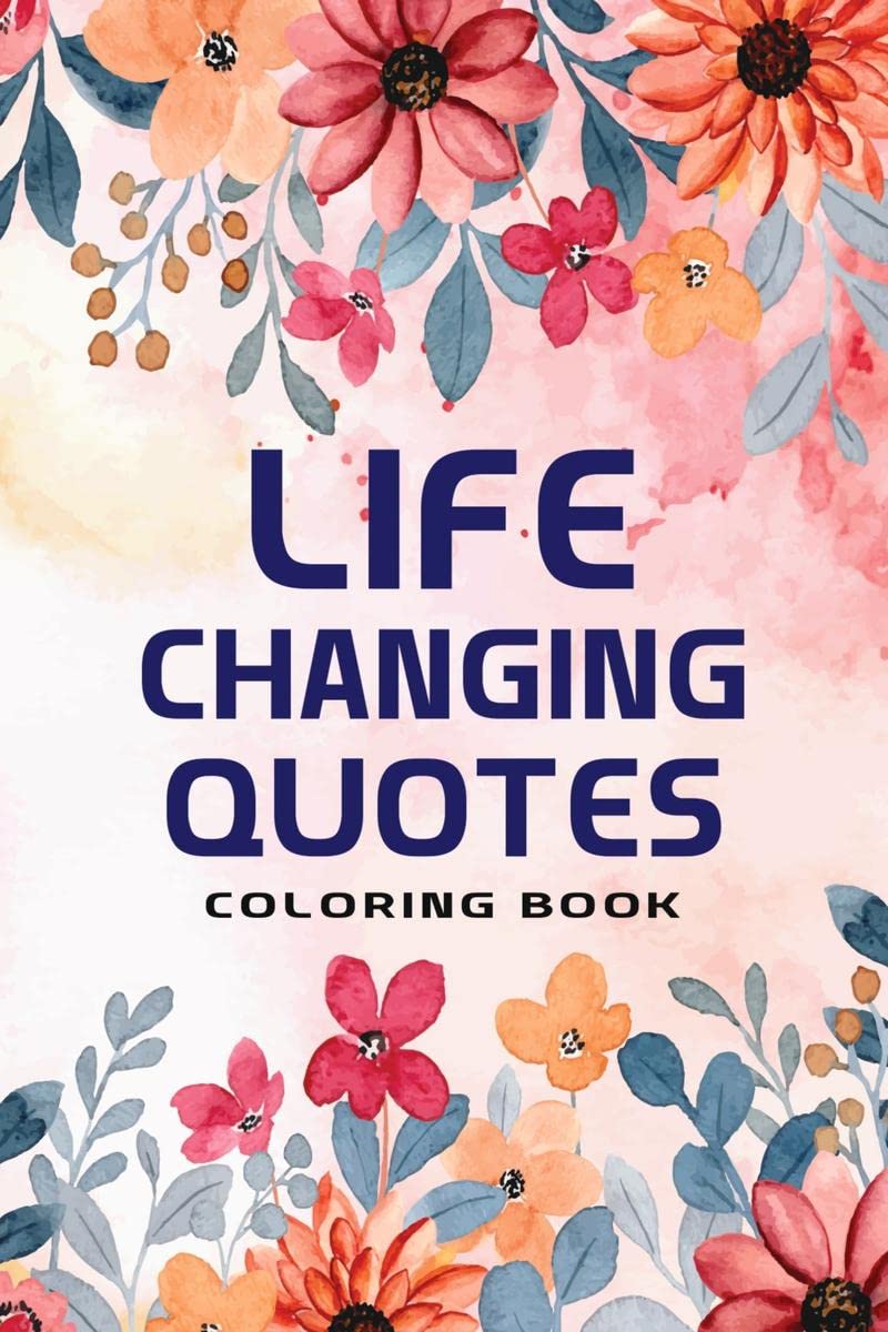 Life Changing Quotes Coloring Book : Inspirational Quotes Coloring Book | Inspirational Quotes Book | Quotes About Living For Me