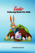 Easter Coloring Book For Kids: Fun 50page workbook of Easter bunny, eggs, chickens and other cute animals for kids.