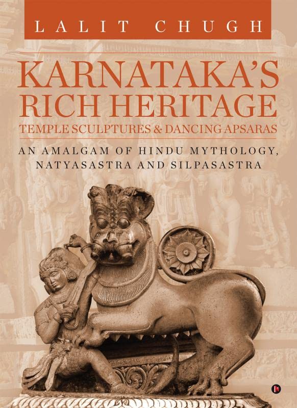 Karnatakas Rich Heritage  Temple Sculptures & Dancing Apsaras: An Amalgam of Hindu Mythology, Natyasastra and Silpasastra