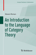 An Introduction to the Language of Category Theory (Compact Textbooks in Mathematics)