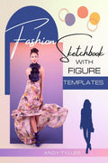 Fashion Sketchbook with Figure Templates : Fashion Drawing Templates with Female Figure for Quickly Sketching Your Fashion Desig