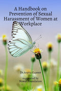 A Handbook on Prevention of Sexual Harassment of Women at Workplace
