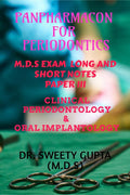 PANPHARMACON FOR PERIODONTICS: M.D.S EXAM LONG AND SHORT NOTES CLINICAL PERIODONTOLOGY & ORAL IMPLANTOLOGY