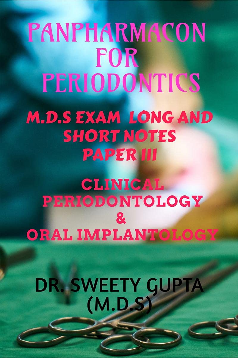 PANPHARMACON FOR PERIODONTICS: M.D.S EXAM LONG AND SHORT NOTES CLINICAL PERIODONTOLOGY & ORAL IMPLANTOLOGY