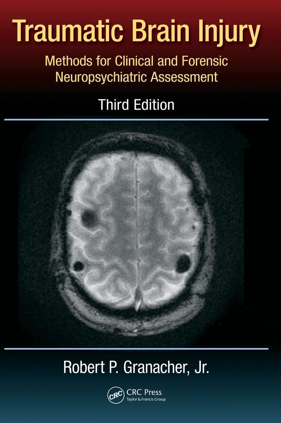 Traumatic Brain Injury: Methods for Clinical and Forensic Neuropsychiatric Assessment,Third Edition