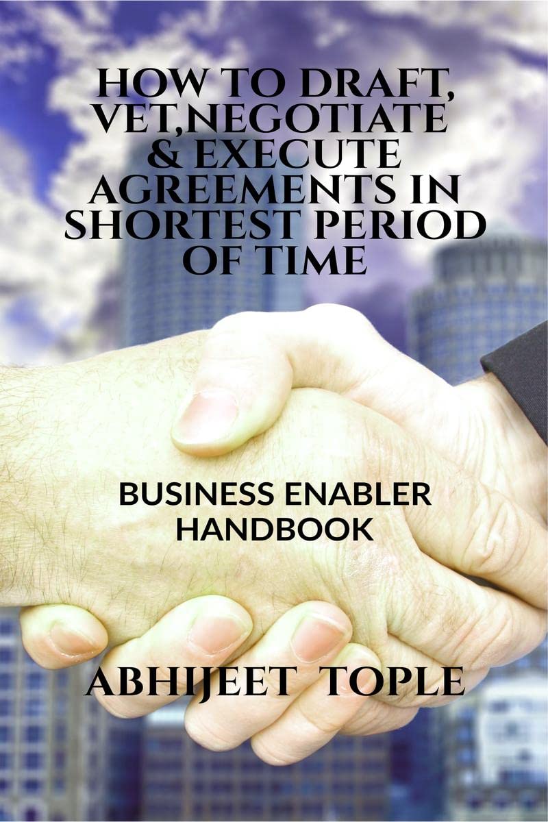 How To Draft, Vet, Negotiate & Execute Agreements In Shortest Period Of Time : Business Enabler Handbook