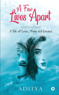 A Few Lives Apart : A Tale Of Love, Music And Dreams