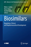 Biosimilars: Regulatory, Clinical, and Biopharmaceutical Development (AAPS Advances in the Pharmaceutical Sciences Series, 34)