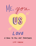 Me, You, Us (Love): A Book To Fill Out Together