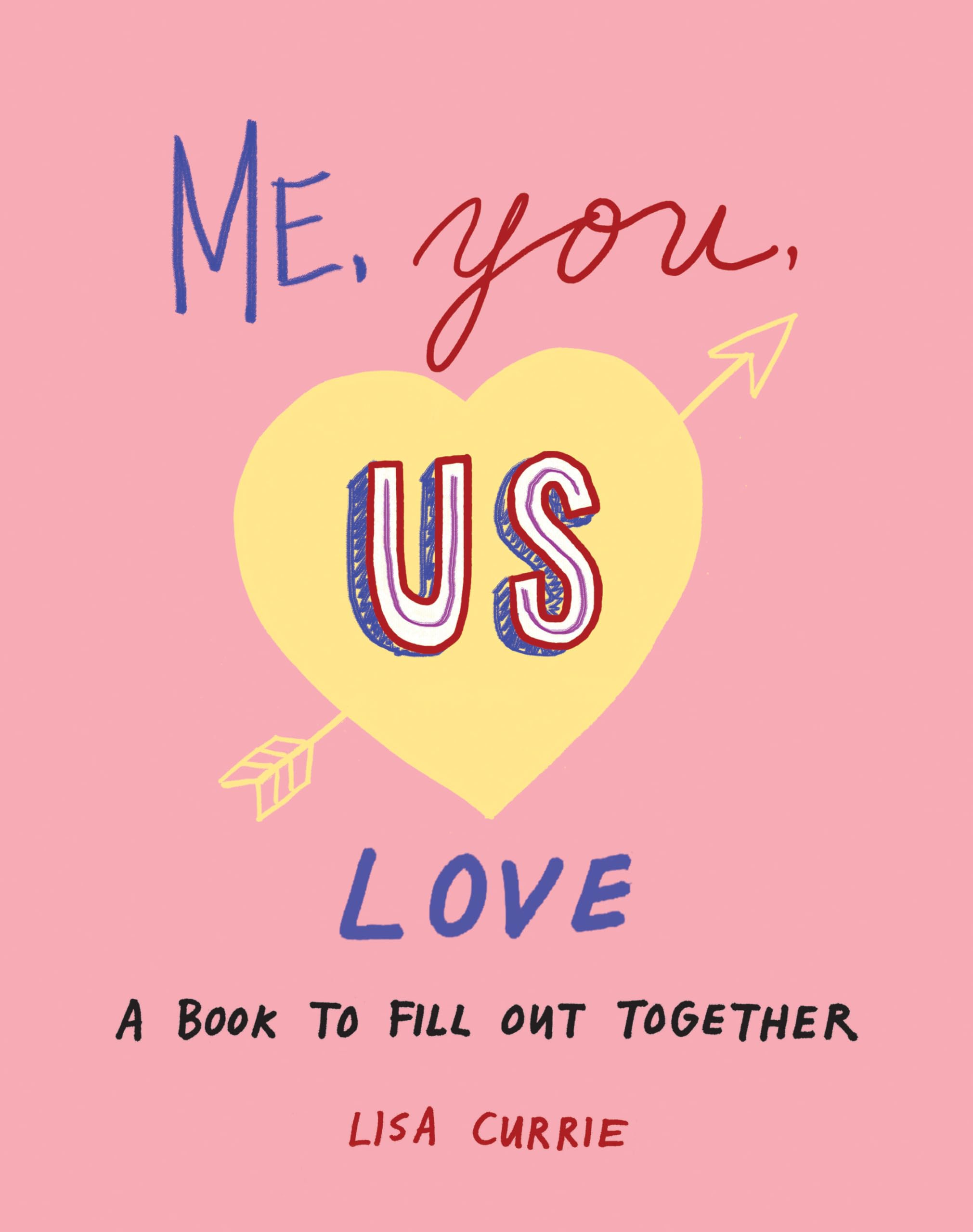 Me, You, Us (Love): A Book To Fill Out Together