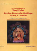 An Encyclopaedia of Buddhist Deities, Demigods, Godlings, Saints and Demons: With Special Focus on Iconographic Attributes: v. 1
