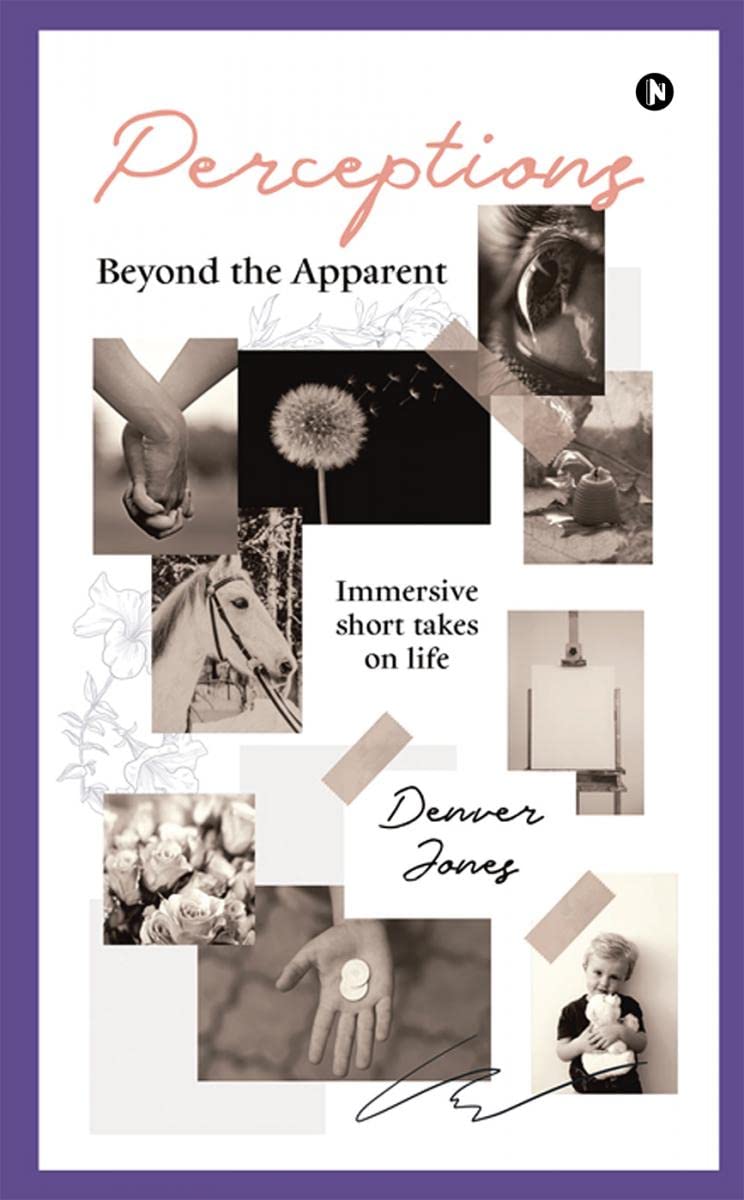 Perceptions Beyond the Apparent : Immersive short takes on life