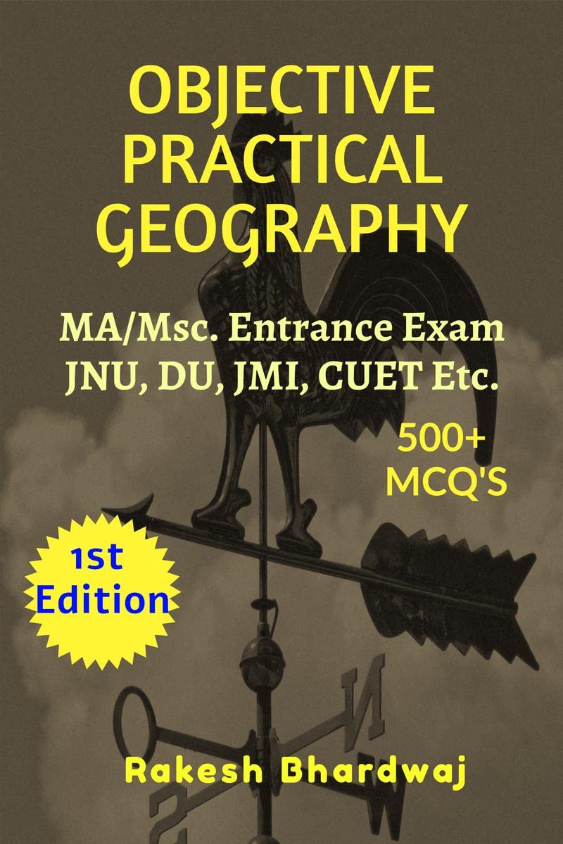 Objective Practical Geography : M.A/Msc. Entrance Exam for JNU, DU, JMI, BHU and other central Universities