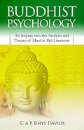 Buddhist Psychology: An Inquiry Into The Analysis And Theory Of Mind In Pali Literature