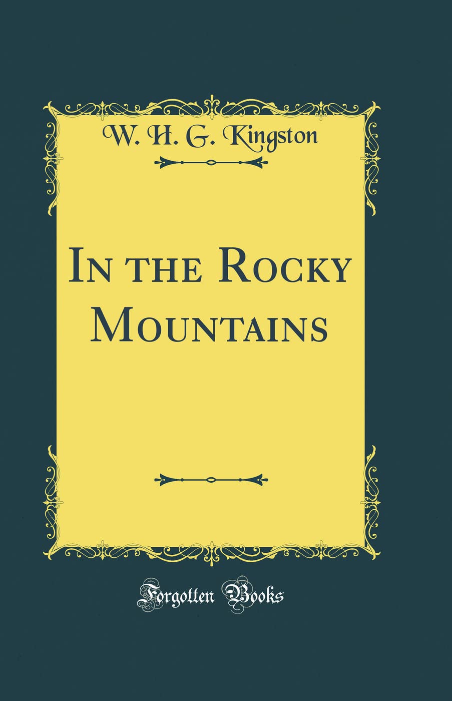 In the Rocky Mountains (Classic Reprint)