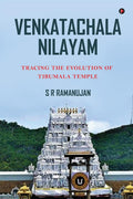 Venkatachala Nilayam : Tracing The Evolution Of Tirumala Temple