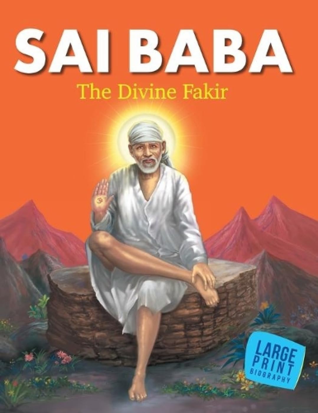 Biography : Sai Baba The divine Fakir  Biographies Large Print