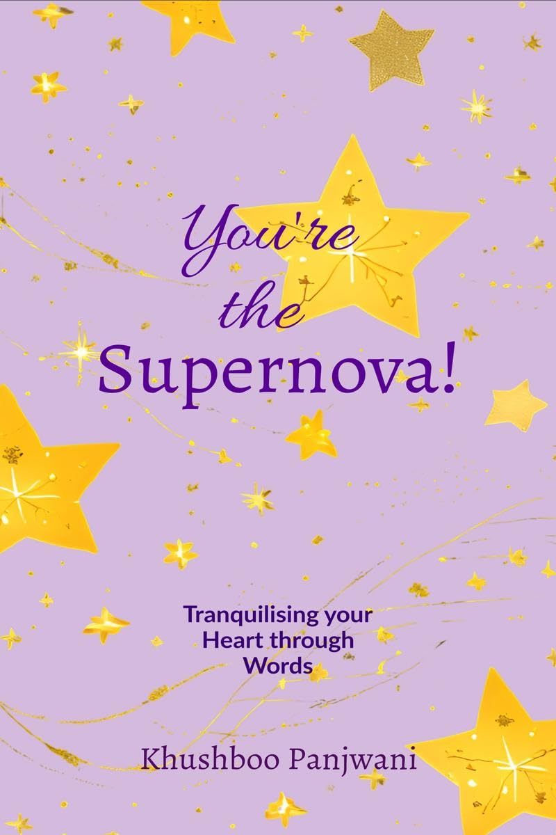 Youre the Supernova! : Tranquilising your Heart through Words