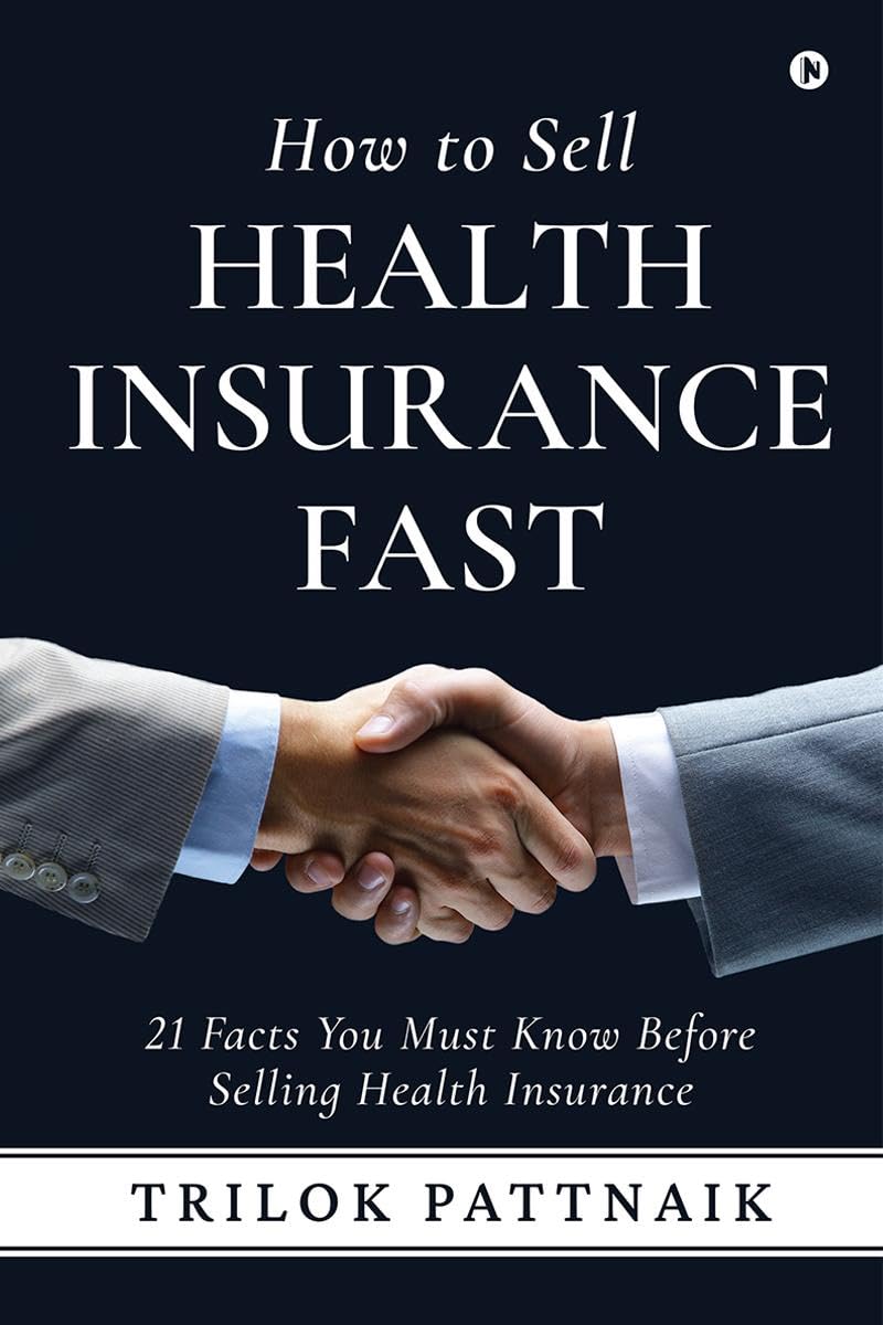 How to Sell Health Insurance Fast : 21 Facts You Must Know Before Selling Health Insurance