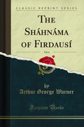The Shahnama Of Firdausi, Vol. 6 (Classic Reprint)