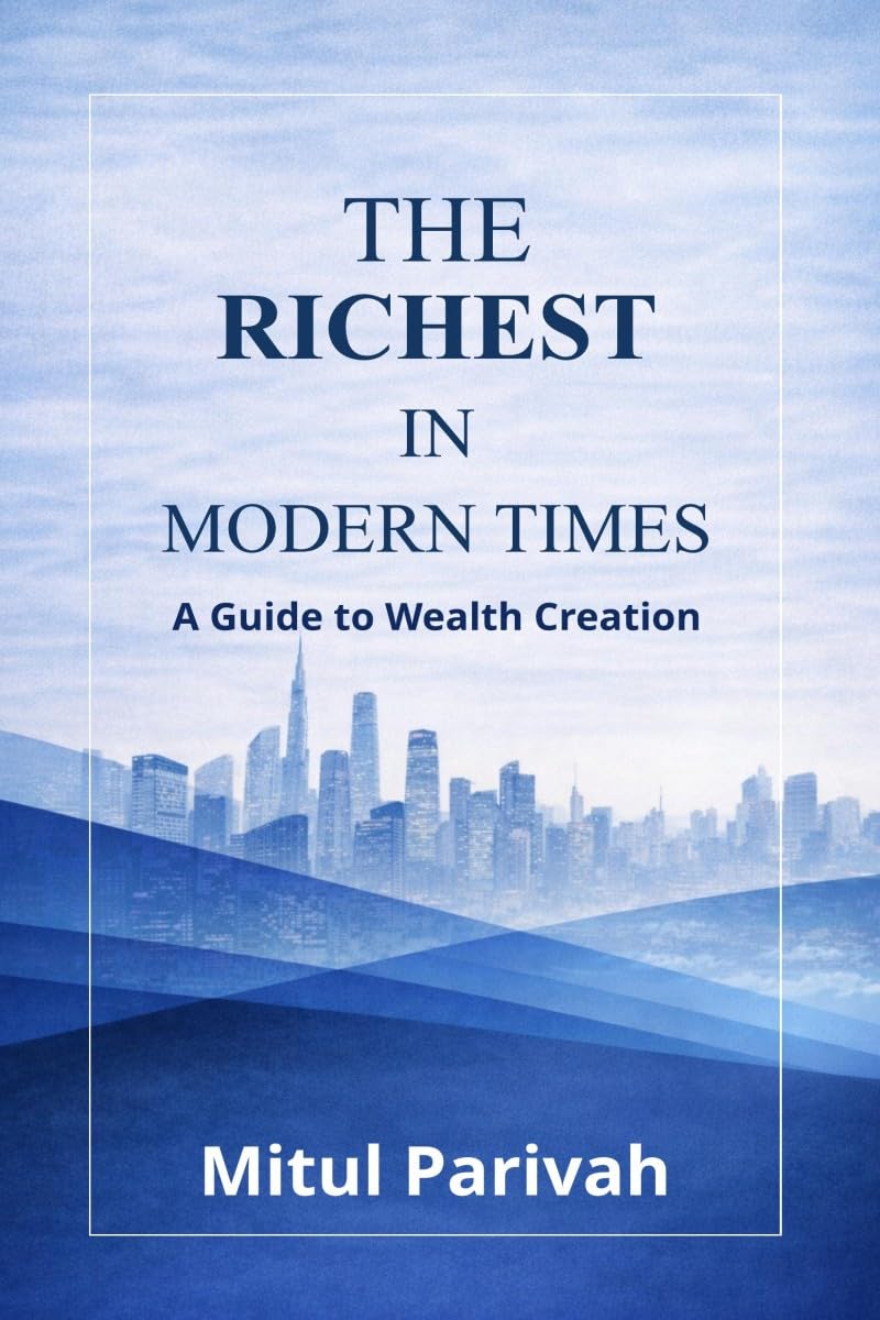 The Richest in Modern Times: A Guide to Wealth Creation