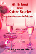 Girlfriend And Other Stories : Love Is An Incessant Addiction