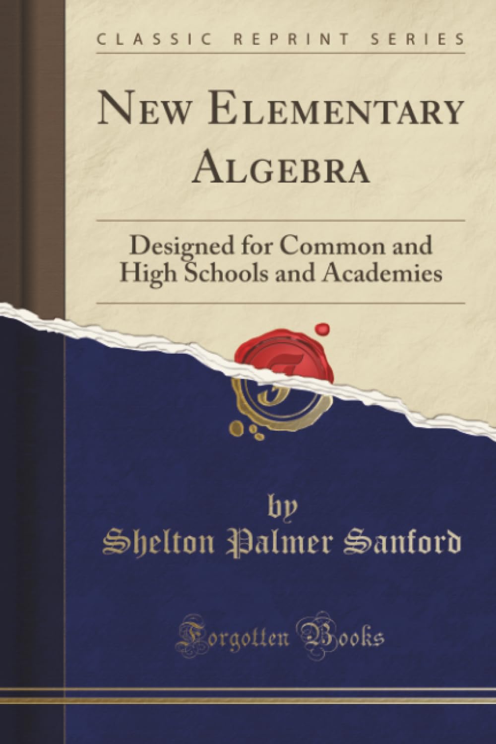 New Elementary Algebra: Designed for Common and High Schools and Academies (Classic Reprint)