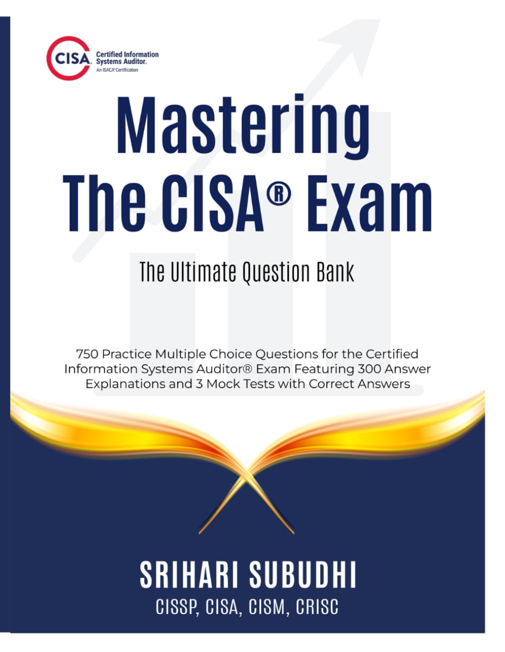 Mastering The Cisa Exam: The Ultimate Question Bank