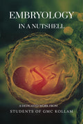 EMBRYOLOGY IN A NUTSHELL : Embryology made easy for medical and nursing students