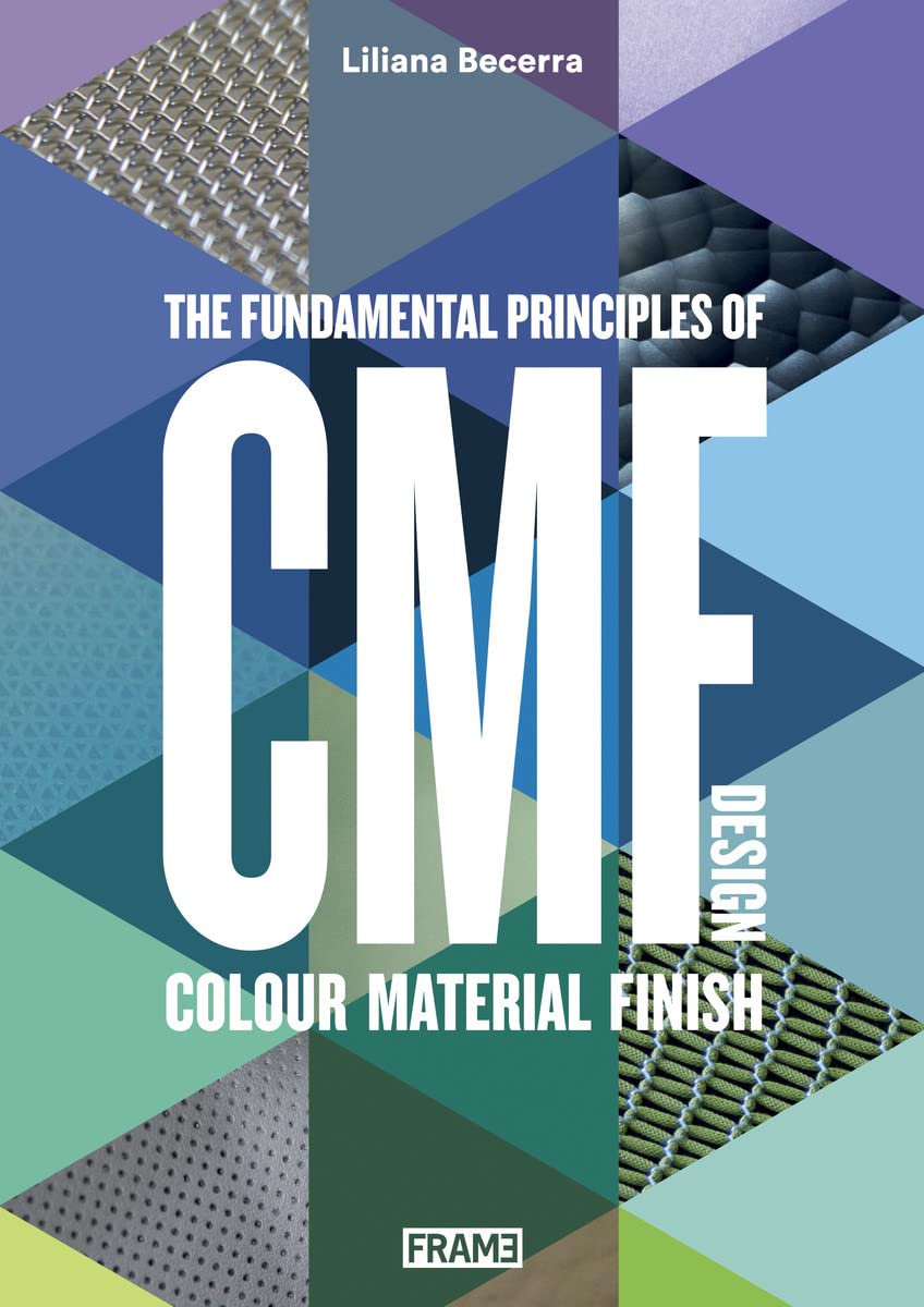 CMF Design: The Fundamental Principles of Colour, Material and Finish Design