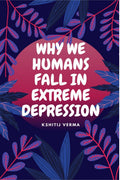 Why We Humans Fall In Extreme Depression : A Journey To The Nucleus Of The Atom