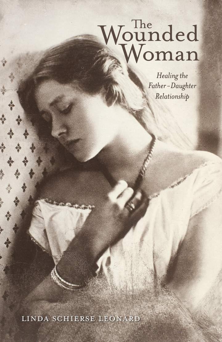 The Wounded Woman: Healing the FatherDaughter Relationship (Volume 31)