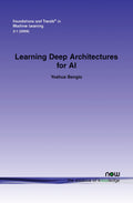 Learning Deep Architectures for AI (Foundations and Trends(r) in Machine Learning)