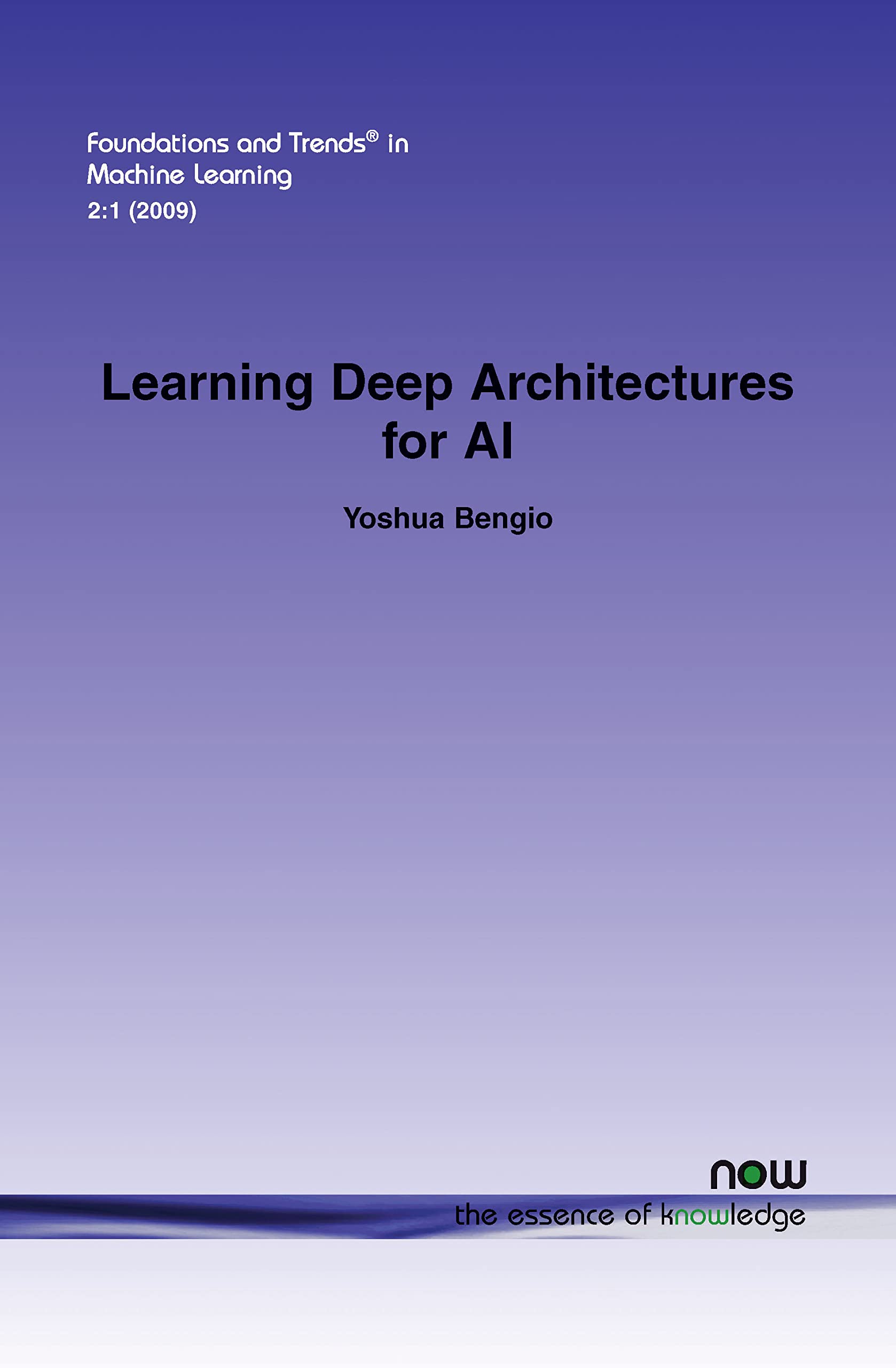 Learning Deep Architectures for AI (Foundations and Trends(r) in Machine Learning)