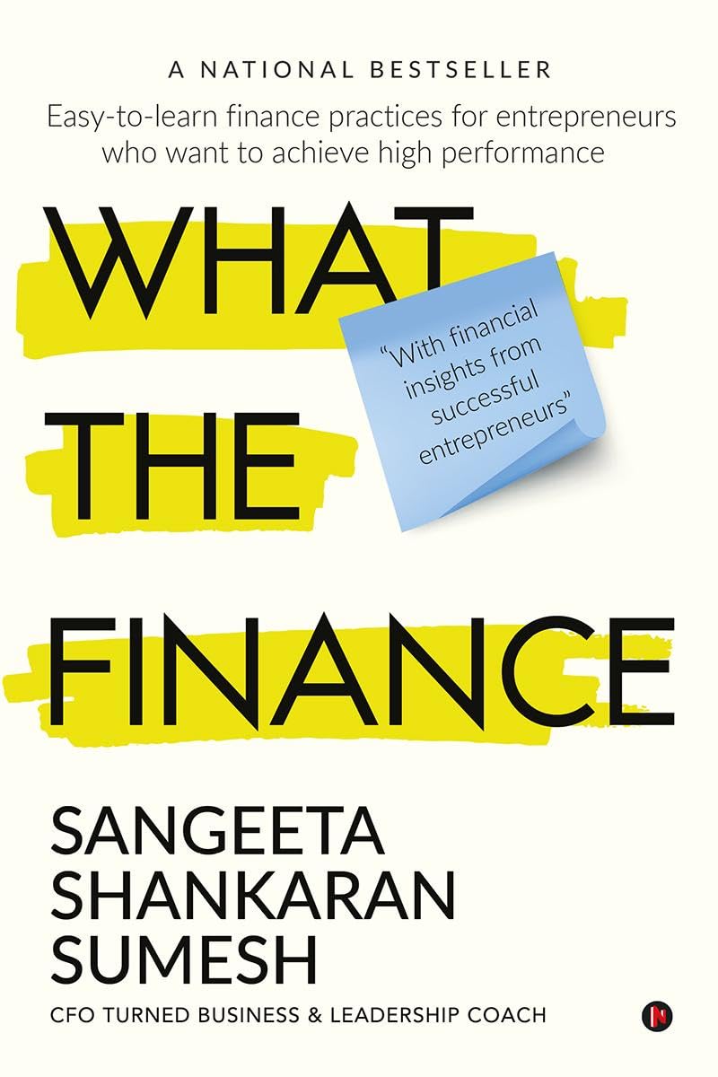 What The Finance : EasyToLearn Finance Practices For Entrepreneurs Who Want To Achieve High Performance