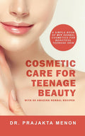 Cosmetic Care for Teenage Beauty : With 50 Amazing Herbal Recipes A simple book of DIY herbal cosmetics for beautiful teenage sk