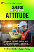 Care For Safe Attitude : Positive Attitude Towards Work, Lifestyle Changes, Health And Safety Plan & Behavior Observation