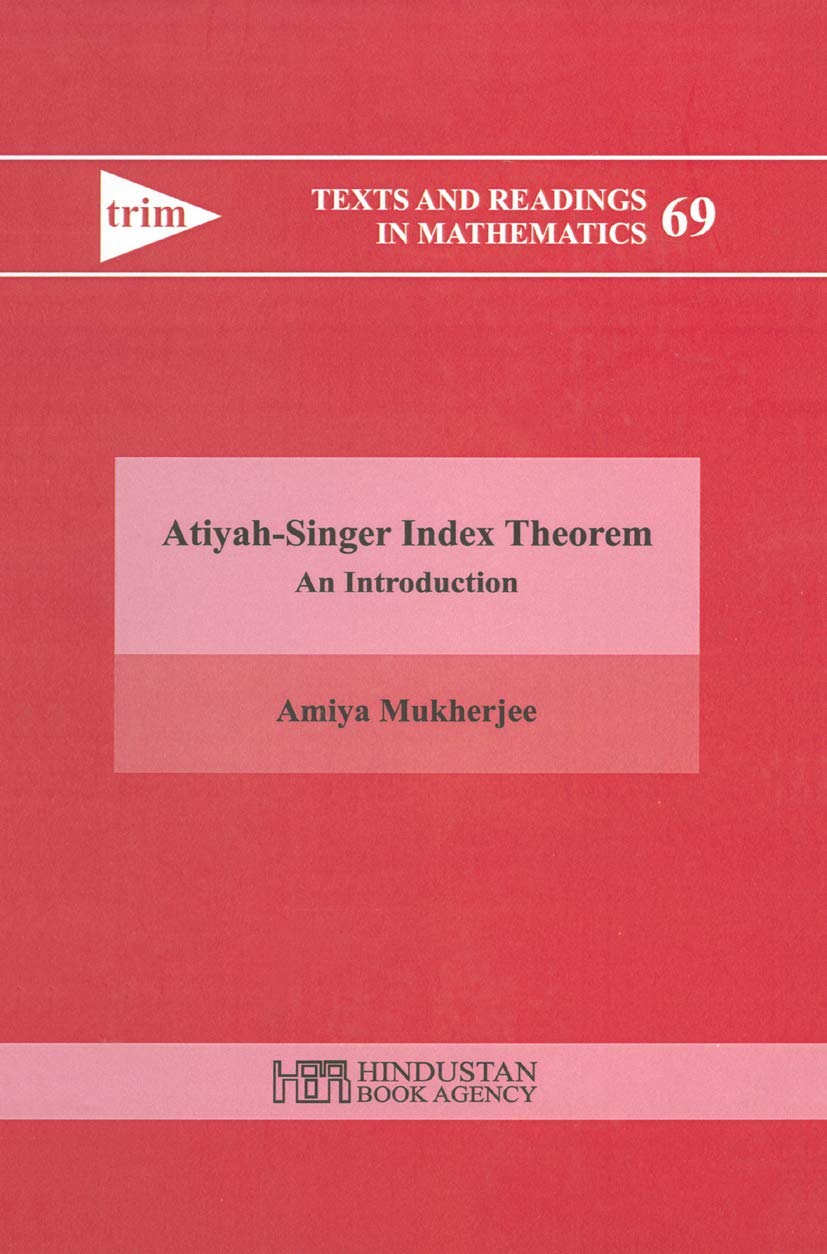 AtiyahSinger Index Theorem  An Introduction (Texts And Readings In Mathematics)