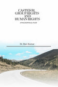 CASTEISM, GROUP RIGHTS AND HUMAN RIGHTS: A PHILOSOPHICAL STUDY